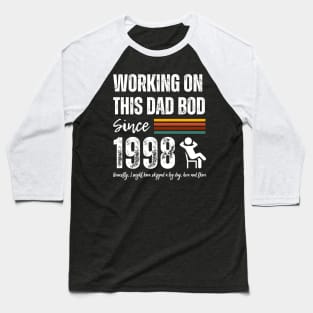 Working On This Dad Bod Since 1998 Baseball T-Shirt